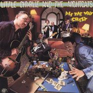 Little Charlie & The Nightcats, All The Way Crazy (CD)