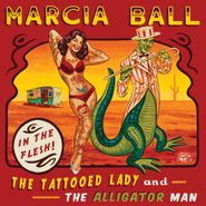 Marcia Ball, The Tattooed Lady And The Alligator Man (CD)