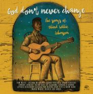 Various Artists, God Don't Never Change: The Songs Of Blind Willie Johnson (LP)