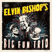 Elvin Bishop, Elvin Bishop's Big Fun Trio (CD)