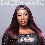 Danetra Moore, Light In The Dark (CD)
