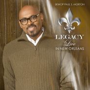Bishop Paul S. Morton, Legacy: Live In New Orleans (CD)