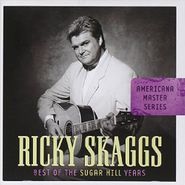 Ricky Skaggs, Americana Master Series: Best of the Sugar Hill Years (CD)