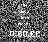 The Deep Dark Woods, Jubilee (CD)