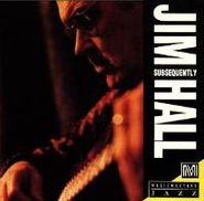 Jim Hall, Subsequently (CD)