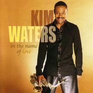 Kim Waters, In The Name Of Love (CD)