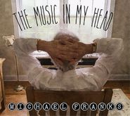 Michael Franks, The Music In My Head (CD)