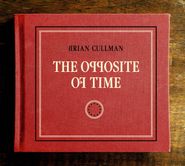 Brian Cullman, The Opposite Of Time (CD)