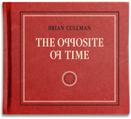 Brian Cullman, The Opposite Of Time (CD)