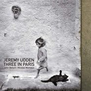 Jeremy Udden, Three In Paris (CD)