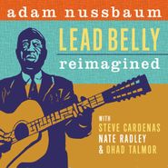 Adam Nussbaum, Leadbelly Reimagined (CD)