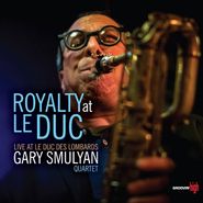 Gary Smulyan Quartet, Royalty At Le Duc (CD)