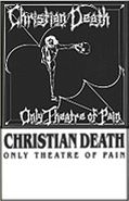 Christian Death, Only Theatre Of Pain [White] [Black Friday] (Cassette)