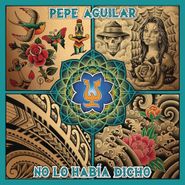 Pepe Aguilar, No Lo Había Dicho (CD)