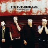The Futureheads, This Is Not The World (LP)