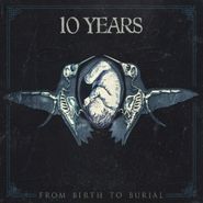 10 Years, From Birth To Burial (CD)