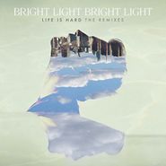 Bright Light Bright Light, Life Is Hard: The Remixes (CD)