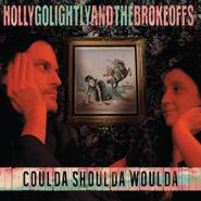 Holly Golightly And The Brokeoffs, Coulda Shoulda Woulda (CD)