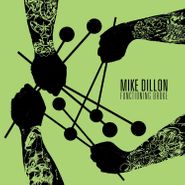 Mike Dillon, Functioning Broke (LP)
