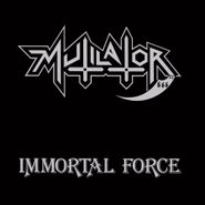 Mutilator, Immortal Force (CD)