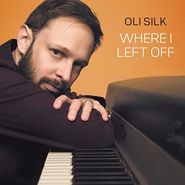 Oli Silk, Where I Left Off (CD)