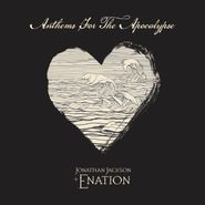 Jonathan Jackson + Enation, Anthems For The Apocalypse (CD)