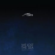 We Lost The Sea, The Quietest Place On Earth (LP)