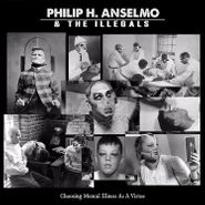 Philip H. Anselmo, Choosing Mental Illness As A Virtue (CD)