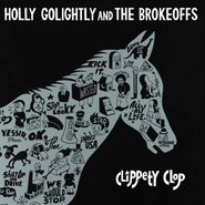 Holly Golightly And The Brokeoffs, Clippety Clop (CD)