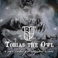 Tobias The Owl, A Safe Harbor For Wayward Echoes (CD)