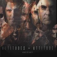 Altitudes & Attitude, Get It Out (LP)