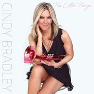 Cindy Bradley, The Little Things (CD)