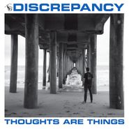 Discrepancy, Thoughts Are Things (7")