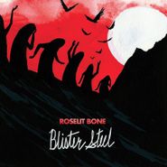 Roselit Bone, Blister Steel (CD)