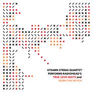 The Vitamin String Quartet, True Love Waits / Burn The Witch [Black Friday] (7")