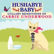 Dennis Caplinger, Hushabye Baby: Lullaby Renditions Of Carrie Underwood (CD)