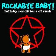 Rockabye Baby!, Rockabye Baby! - Lullaby Renditions Of Rush (CD)
