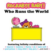 Rockabye Baby!, Who Runs The World (CD)