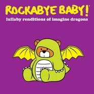 Rockabye Baby!, Lullaby Renditions Of Imagine Dragons (CD)