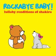 Rockabye Baby!, Lullaby Renditions Of Shakira (CD)
