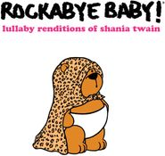 Rockabye Baby!, Lullaby Renditions Of Shania Twain (CD)