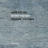 John Potter, Secret History: Josquin / Victoria (CD)