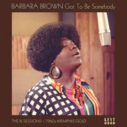 Barbara Brown, Got To Be Somebody: The XL Sessions (LP)