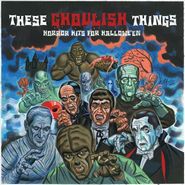 Various Artists, These Ghoulish Things: Horror Hits for Halloween (CD)
