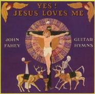 John Fahey, Yes Jesus Loves Me Guitar Hymn (CD)