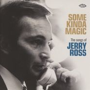 Various Artists, Some Kinda Magic: The Songs Of Jerry Ross (CD)