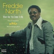 Freddie North, What Are You Doing To Me: The Complete A-Bet Recordings Plus (CD)
