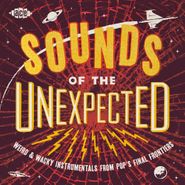 Various Artists, Sounds Of The Unexpected: Weird & Wacky Instrumentals From Pop's Final Frontiers (CD)