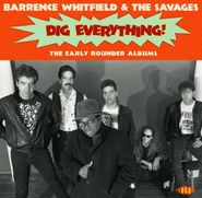 Barrence Whitfield And The Savages, Dig Everything! The Early Rounder Albums (CD)