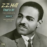 Z.Z. Hill, That's It! The Complete Kent Recordings 1964-1968 (CD)